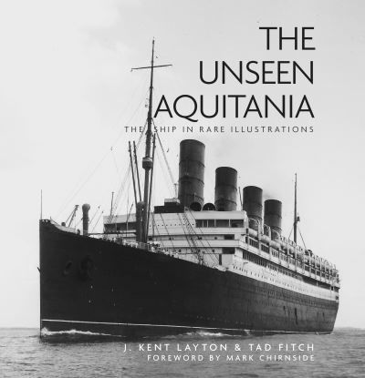 Cover for J. Kent Layton · The Unseen Aquitania: The Ship in Rare Illustrations (Paperback Book) [New edition] (2024)
