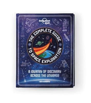 Cover for Lonely Planet Kids · Lonely Planet Kids The Complete Guide to Space Exploration - Lonely Planet Kids (Gebundenes Buch) (2020)