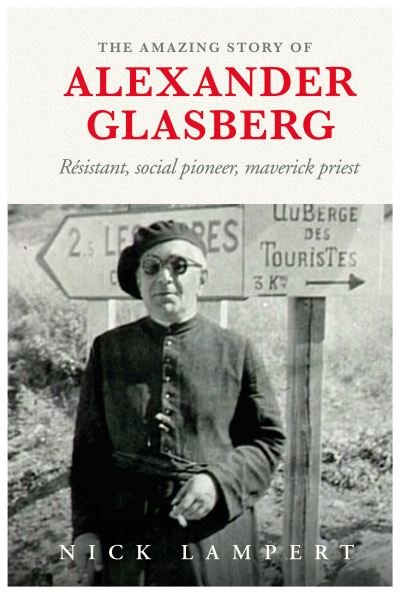 Cover for Nick Lampert · The Amazing Story Of Alexander Glasberg: Resistant, social pioneer, maverick priest (Taschenbuch) (2021)