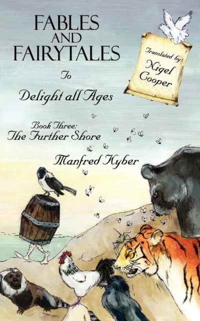 Fables and Fairytales to Delight All Ages Book Three: The Further Shore - Manfred Kyber - Books - New Generation Publishing - 9781844019861 - October 17, 2007