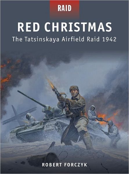 Cover for Robert Forczyk · Red Christmas: The Tatsinskaya Airfield Raid 1942 - Raid (Paperback Book) (2012)