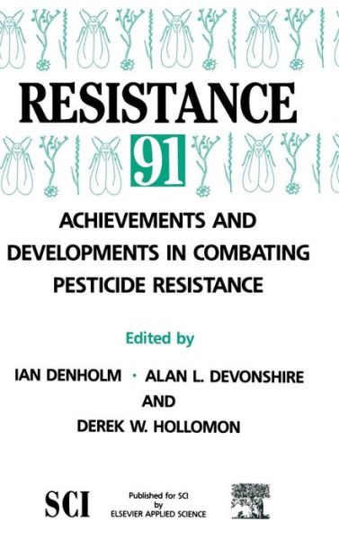 Cover for Resistance: Achievements and Developments in Combating Pesticide Resistance (Proceedings of the Sci Symposium Held at Rothamsted Experimental Station, Harpenden, Uk, 15-17 July 1991) - Achievements &amp; Developments in Combating Pesticide Resistance S. (Hardcover Book) (1992)