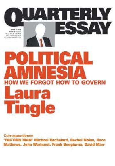 Cover for Laura Tingle · Political Amnesia: How We Forgot How To Govern: Quarterly Essay 60 (Paperback Book) (2015)