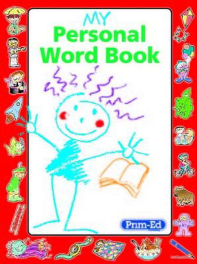 My Personal Word Book - Prim-Ed Publishing - Books - Prim-Ed Publishing - 9781864004861 - September 1, 2002