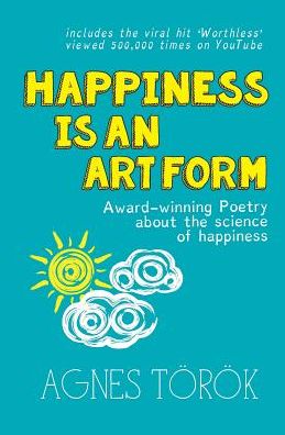 Cover for Agnes Torok · Happiness is an Art Form (Pocketbok) (2016)