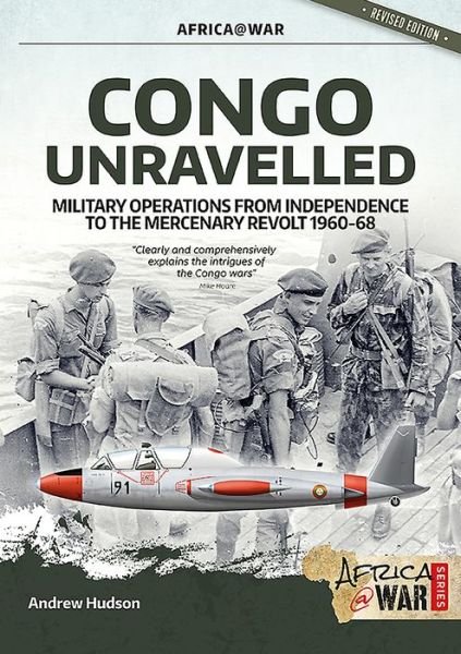 Cover for Andrew Hudson · Congo Unravelled: Military Operations from Independence to the Mercenary Revolt 1960-68 - Africa@War (Paperback Bog) (2019)