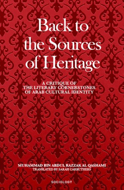 Cover for Muhammad Bin Abdul Razzaq Al Qashami · Back to the Sources of Heritage: A Critique of the Literary Cornerstones of Arab Cultural Identity - Arabic translation (Paperback Book) (2024)