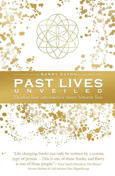 Cover for Barry Eaton · Past Lives Unveiled: Discover how consciousness moves between lives (Hardcover bog) (2019)