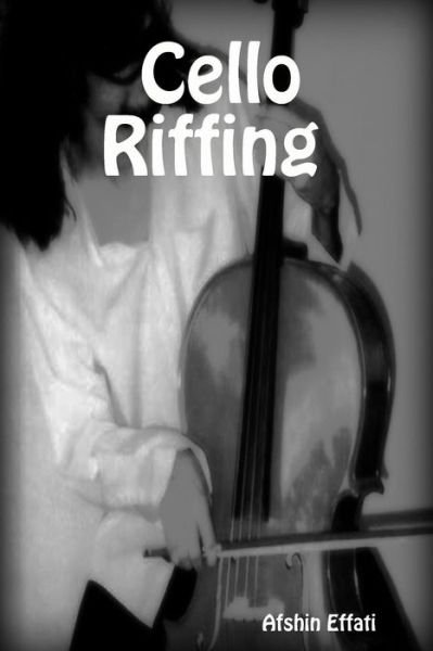 Cover for Afshin Effati · Cello Riffing (Pocketbok) (2018)