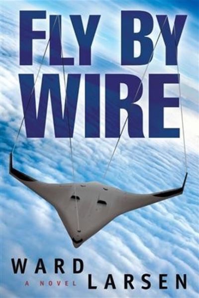 Cover for Ward Larsen · Fly By Wire: A Jammer Davis Thriller - A Jammer Davis Thriller (Hardcover Book) (2010)