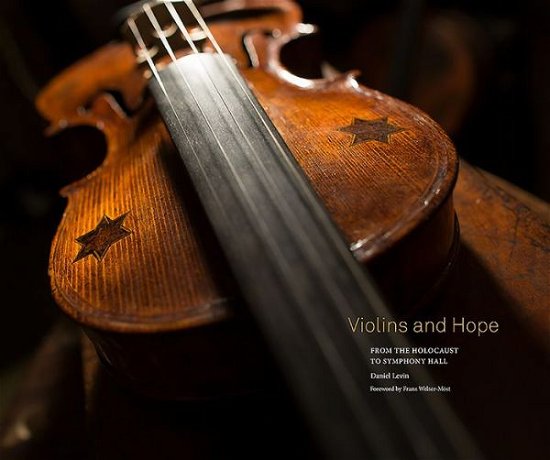 Cover for Daniel Levin · Violins and Hope: From the Holocaust to Symphony Hall (Hardcover bog) (2021)