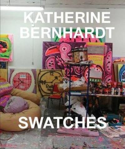 Katherine Bernhardt - Swatches - Alison Hearst - Bøger - Karma - 9781942607861 - 22. maj 2018