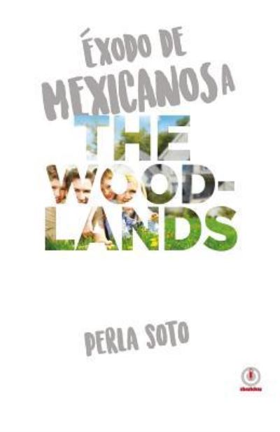 Cover for Perla Soto · Exodo de mexicanos a The Woodlands (Pocketbok) (2016)