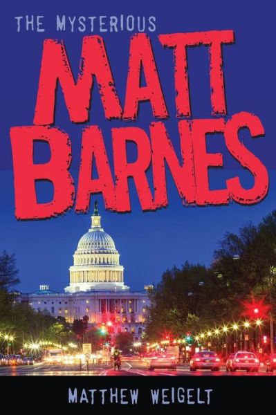 The Mysterious Matt Barnes - Matthew Weigelt - Books - Elk Lake Publishing Inc - 9781946638861 - April 11, 2018