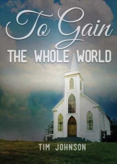 Cover for Tim Johnson · To Gain the Whole World (Paperback Book) (2017)