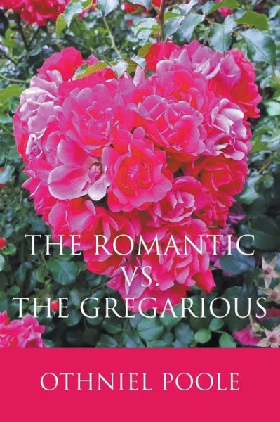 Cover for Matthew James Poole · The Romantic vs. The Gregarious (Paperback Book) (2019)