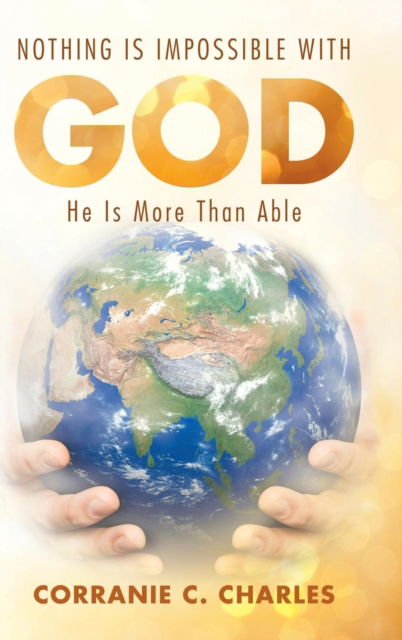 Cover for Corranie C Charles · Nothing Is Impossible with God (Hardcover Book) (2018)