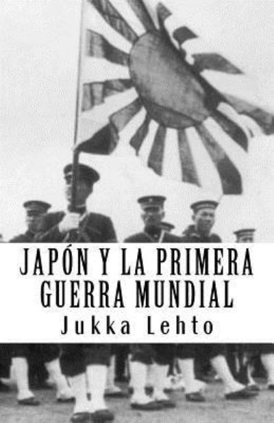 Cover for Jukka Lehto · Japon y la Primera Guerra Mundial (Paperback Book) (2017)