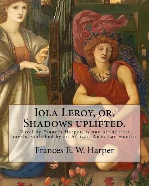 Cover for Frances E W Harper · Iola Leroy, or, Shadows uplifted. By (Paperback Book) (2017)