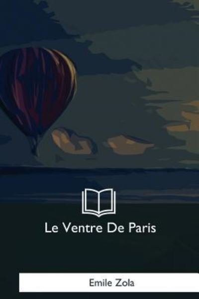 Cover for Emile Zola · Le Ventre De Paris (Paperback Bog) (2018)