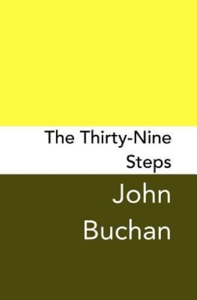The Thirty-Nine Steps - John Buchan - Books - Createspace Independent Publishing Platf - 9781981543861 - December 8, 2017