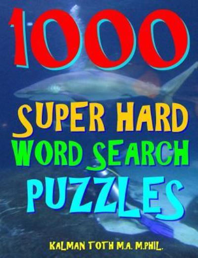 Cover for Kalman Toth M a M Phil · 1000 Super Hard Word Search Puzzles (Pocketbok) (2018)