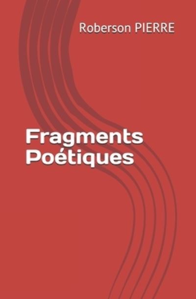 Cover for Roberson Pierre · Fragments Poetiques (Paperback Book) (2018)