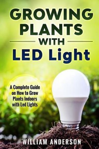 Cover for William Anderson · Growing Plants with LED Lights (Taschenbuch) (2018)