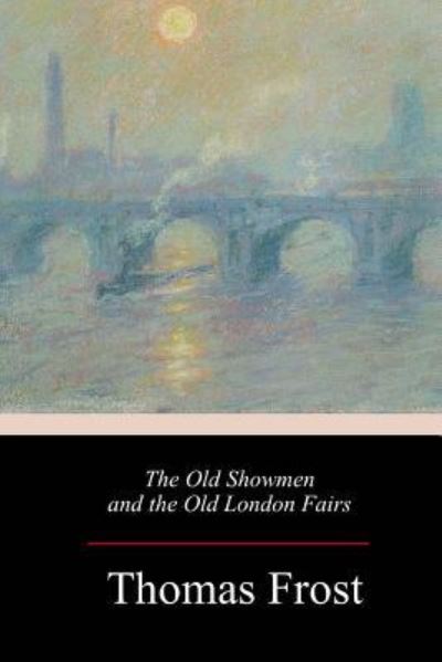 Cover for Thomas Frost · The Old Showmen and the Old London Fairs (Paperback Book) (2018)