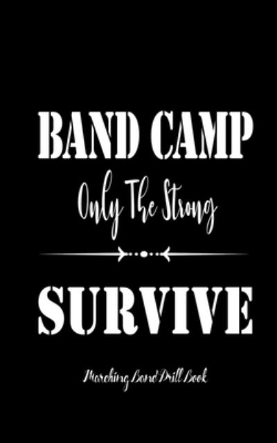 Cover for Band Camp Gear · Marching Band Drill Book - Band Camp Only The Strong Survive Cover - 60 Sets (Paperback Book) (2018)