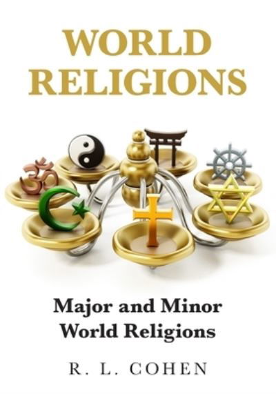 Cover for Rodgir L Cohen · World Religions: Major and Minor World Religions (Pocketbok) (2021)