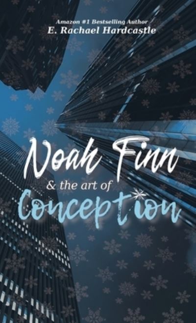 Cover for E. Rachael Hardcastle · Noah Finn &amp; the Art of Conception (Paperback Book) (2020)