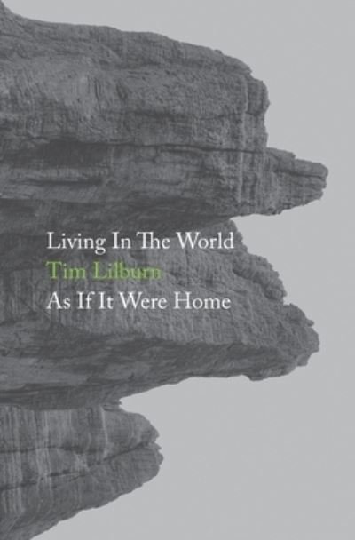 Cover for Tim Lilburn · Living In The World As If It Were Home (Paperback Book) (2019)