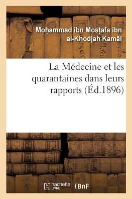 Cover for Kam L-M-K · La Medecine Et Les Quarantaines Dans Leurs Rapports Avec La Loi Musulmane ( Tanouir Et Adhen ) (Taschenbuch) (2017)