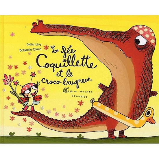 Cover for Benjamin Chaud · La Fee Coquillette et Le Croco-baigneur (Paperback Book) [French, Fee Coquillette edition] (2009)