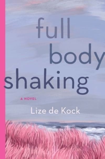 Lize de Kock · Full Body Shaking (Paperback Book) (2021)