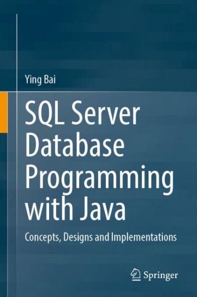 SQL Server Database Programming with Java: Concepts, Designs and Implementations - Ying Bai - Books - Springer Nature Switzerland AG - 9783030926861 - August 26, 2022