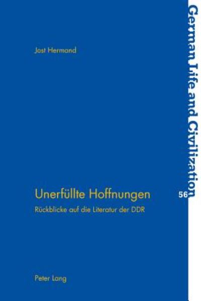 Cover for Jost Hermand · Unerfullte Hoffnungen: Ruckblicke Auf Die Literatur Der Ddr - German Life and Civilization (Paperback Book) [German edition] (2013)