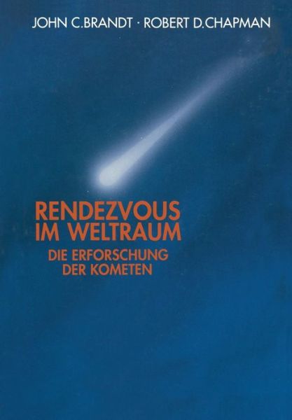 Cover for John C Brandt · Rendezvous Im Weltraum: Die Erforschung Der Kometen (Paperback Book) [Softcover Reprint of the Original 1st 1994 edition] (2014)