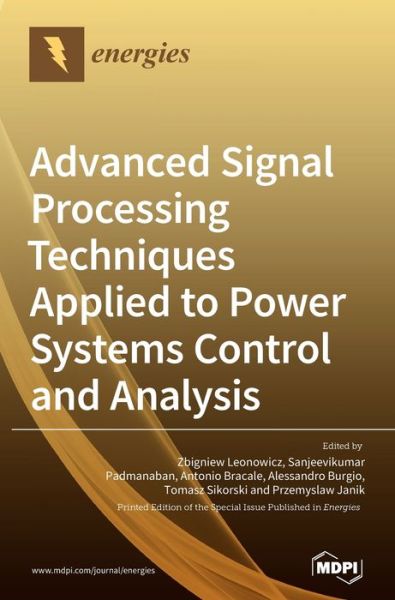 Advanced Signal Processing Techniques Applied to Power Systems Control and Analysis - Zbigniew Leonowicz - Books - Mdpi AG - 9783039361861 - August 31, 2020