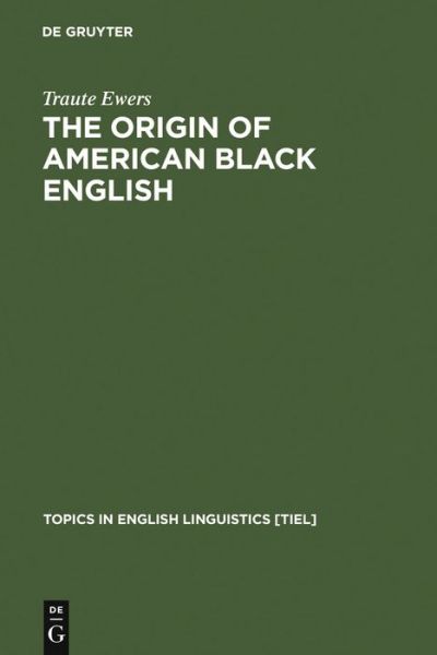 Origin of American Black Engl. - T. Ewers - Livros - De Gruyter Mouton - 9783110145861 - 13 de dezembro de 1995