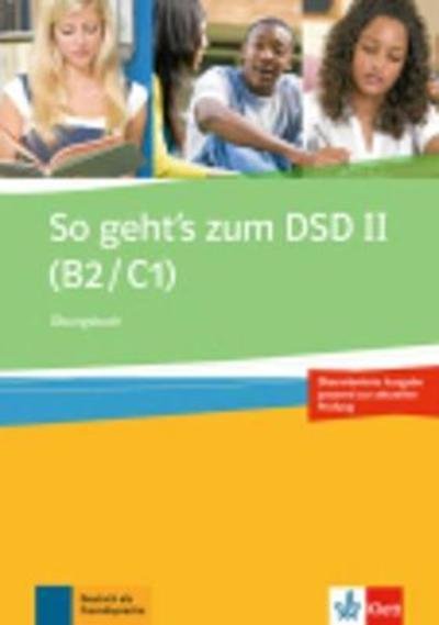 So geht's zum DSD II 2015: Ubungsbuch - Franz Hessel - Books - Klett (Ernst) Verlag,Stuttgart - 9783126759861 - September 1, 2015