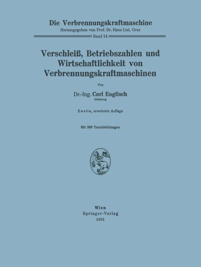 Cover for Carl Englisch · Verschleiss, Betriebszahlen Und Wirtschaftlichkeit Von Verbrennungskraftmaschinen - Die Verbrennungskraftmaschine (Paperback Book) [2nd 2. Aufl. 1952 edition] (1953)