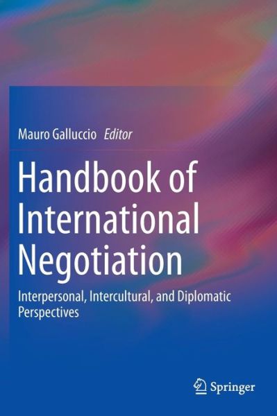 Cover for Mauro Galluccio · Handbook of International Negotiation: Interpersonal, Intercultural, and Diplomatic Perspectives (Hardcover Book) [2015 edition] (2014)