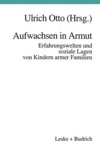 Aufwachsen in Armut: Erfahrungswelten Und Soziale Lagen Von Kindern Armer Familien - Ulrich Otto - Bøger - Vs Verlag Fur Sozialwissenschaften - 9783322922861 - 8. juli 2012