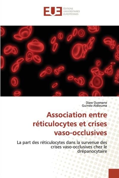 Association entre reticulocytes et crises vaso-occlusives - Diaw Ousmane - Books - Editions Universitaires Europeennes - 9783330871861 - September 8, 2021