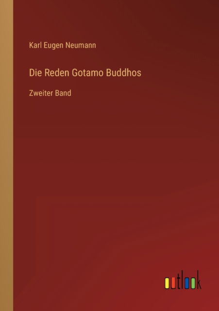 Die Reden Gotamo Buddhos: Zweiter Band - Neumann Karl Eugen Neumann - Books - Outlook Verlag - 9783368278861 - October 8, 2022