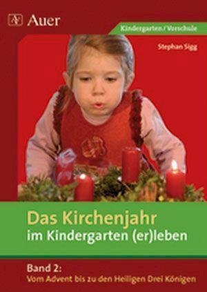 Cover for Stephan Sigg · Das Kirchenjahr im Kindergarten (er)leben 02. Von Advent bis zu den Heiligen Drei Königen (Pamflet) (2014)
