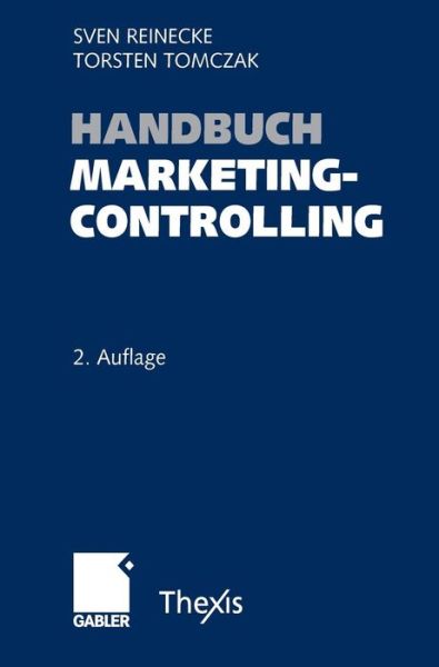 Cover for Sven Reinecke · Handbuch Marketingcontrolling: Effektivitat Und Effizienz Einer Marktorientierten Unternehmensfuhrung (Hardcover Book) [2nd 2., Vollst. Uberarb. U. Erw. Aufl. 2006 edition] (2006)