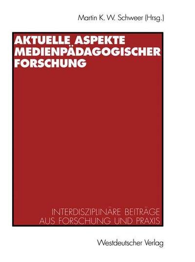 Cover for Martin K W Schweer · Aktuelle Aspekte Medienpadagogischer Forschung: Interdisziplinare Beitrage Aus Forschung Und Praxis (Paperback Bog) [2001 edition] (2001)